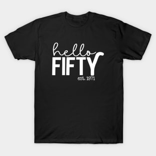 Hello Fifty EST 1971 50th Birthday Gift 50 Years Old T-Shirt